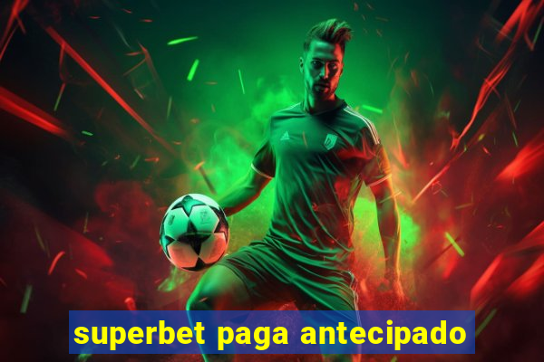 superbet paga antecipado