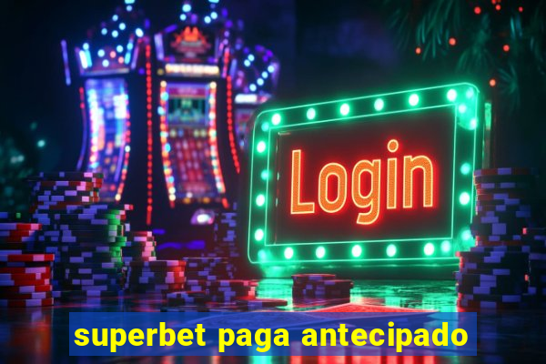 superbet paga antecipado