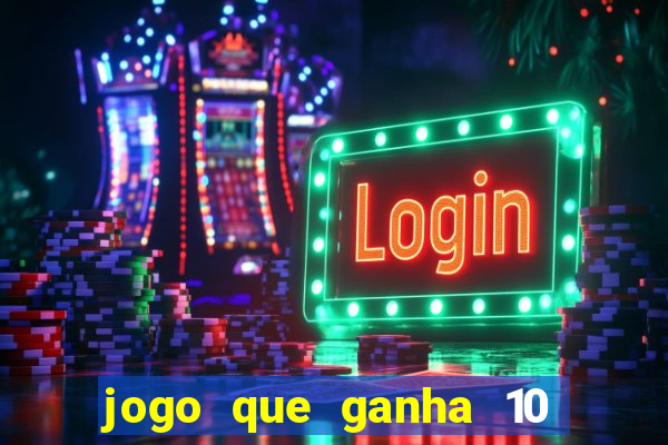 jogo que ganha 10 reais ao se cadastrar