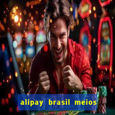 alipay brasil meios de pagamento ltda