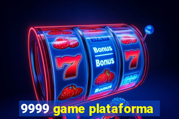 9999 game plataforma