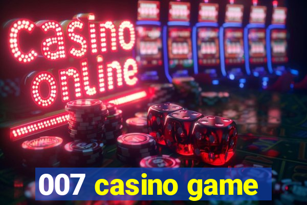 007 casino game