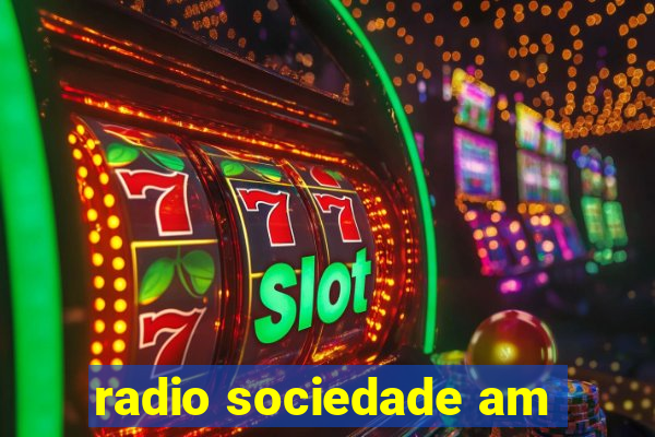 radio sociedade am