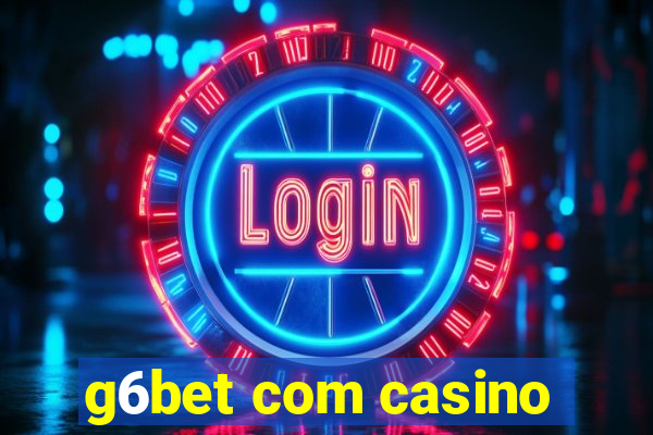 g6bet com casino