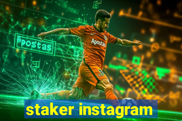 staker instagram