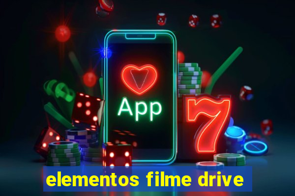 elementos filme drive