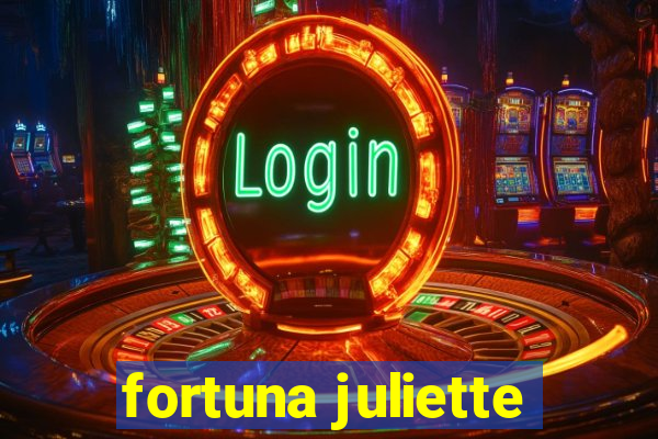 fortuna juliette