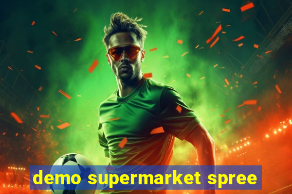 demo supermarket spree