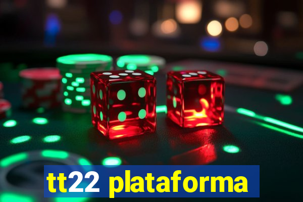 tt22 plataforma