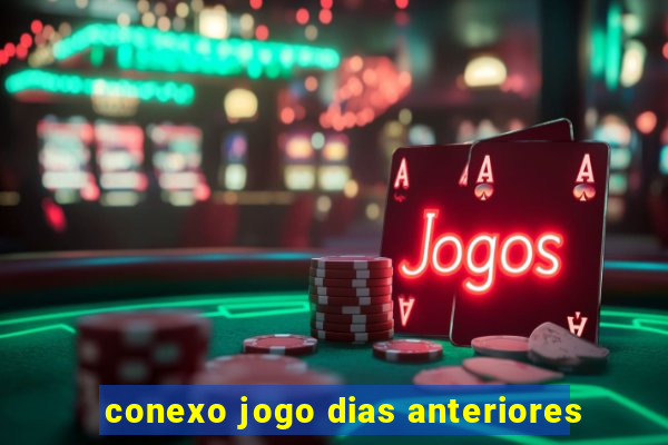 conexo jogo dias anteriores