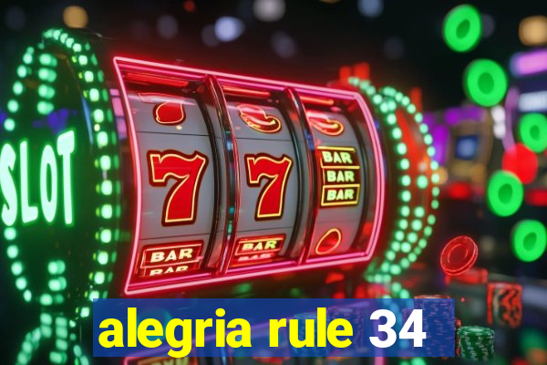 alegria rule 34