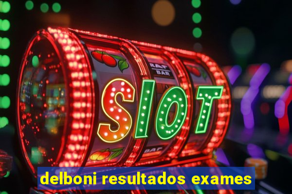 delboni resultados exames