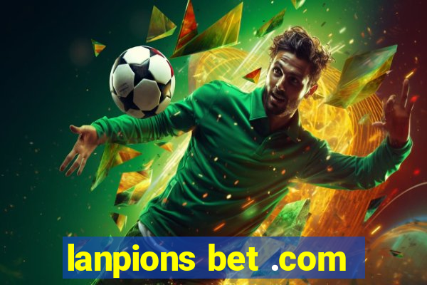 lanpions bet .com