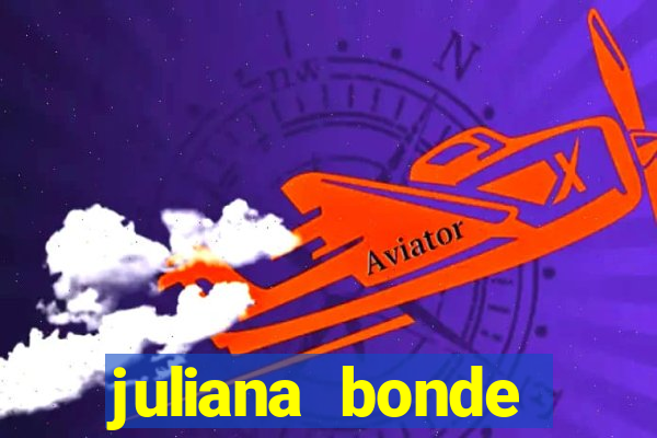 juliana bonde mostrando tudo