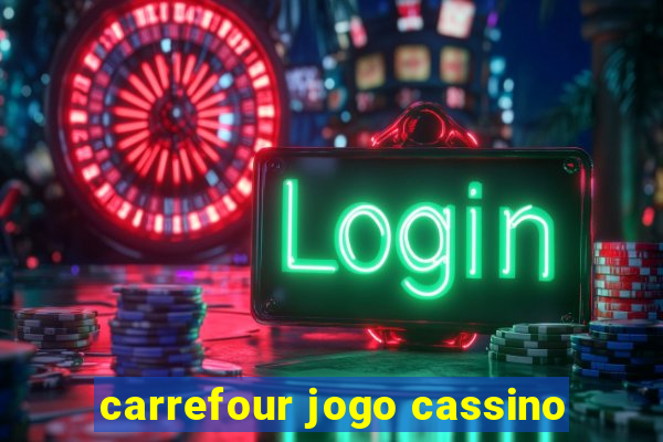 carrefour jogo cassino