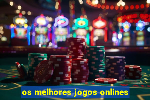 os melhores jogos onlines