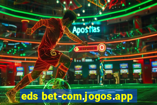 eds bet-com.jogos.app