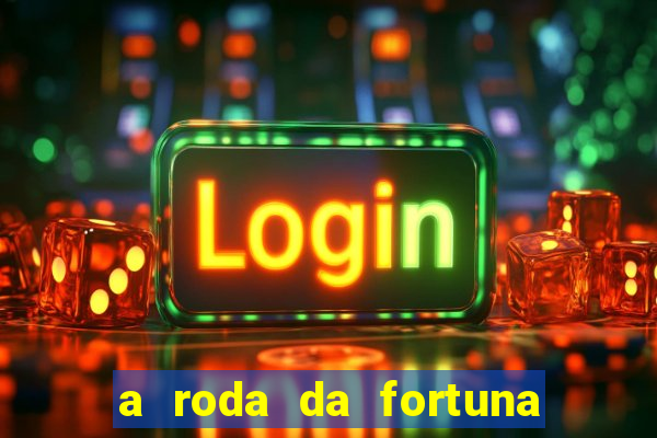 a roda da fortuna o que ele sente por mim