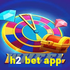 h2 bet app