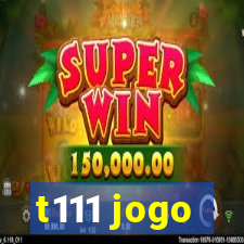 t111 jogo