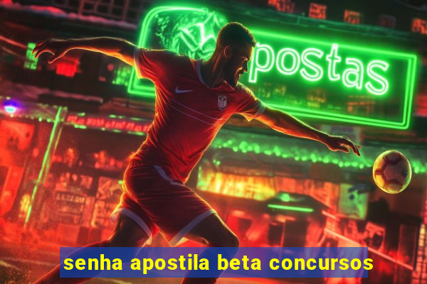 senha apostila beta concursos