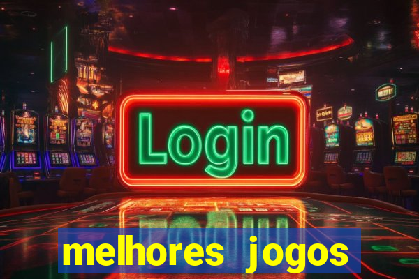 melhores jogos estrela bet