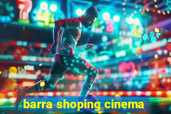 barra shoping cinema