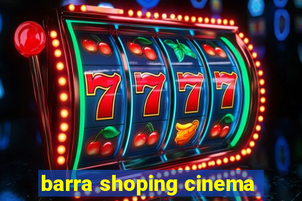 barra shoping cinema