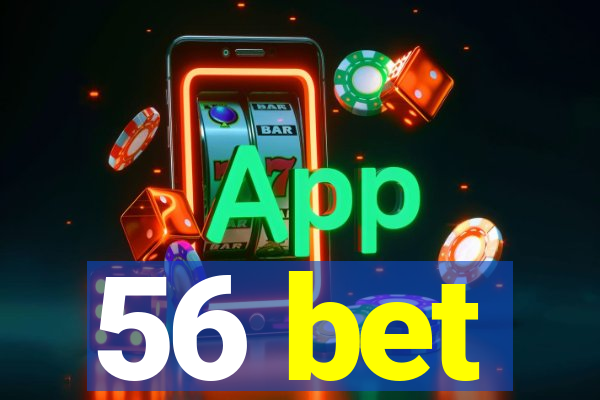 56 bet