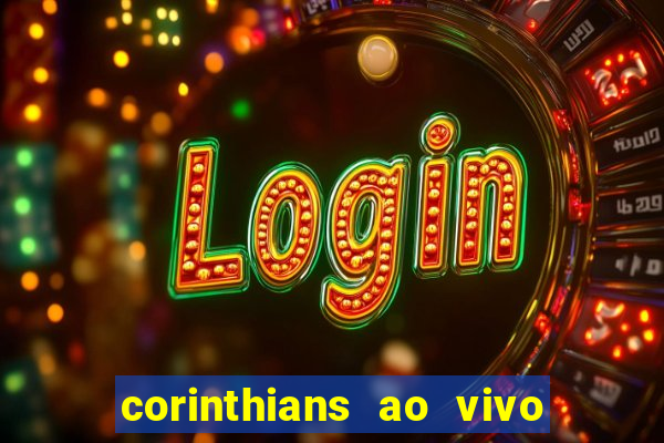 corinthians ao vivo multi canais