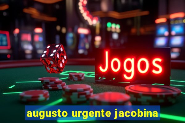 augusto urgente jacobina