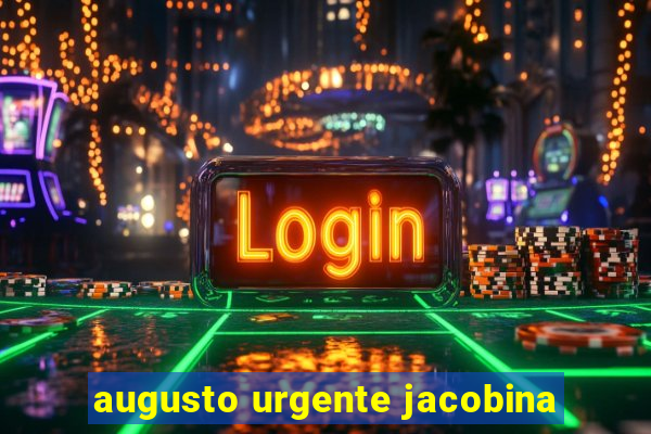 augusto urgente jacobina