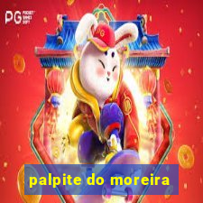 palpite do moreira