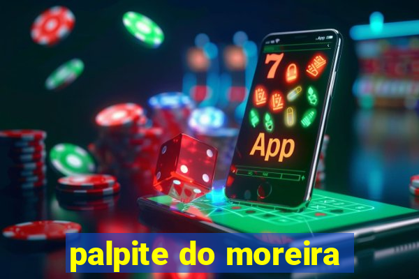 palpite do moreira