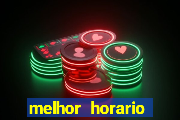 melhor horario jogar fortune tiger