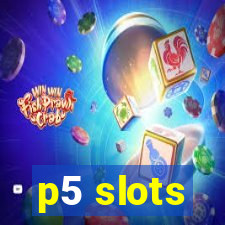 p5 slots