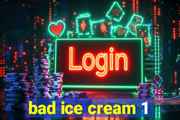 bad ice cream 1