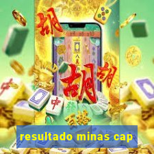 resultado minas cap