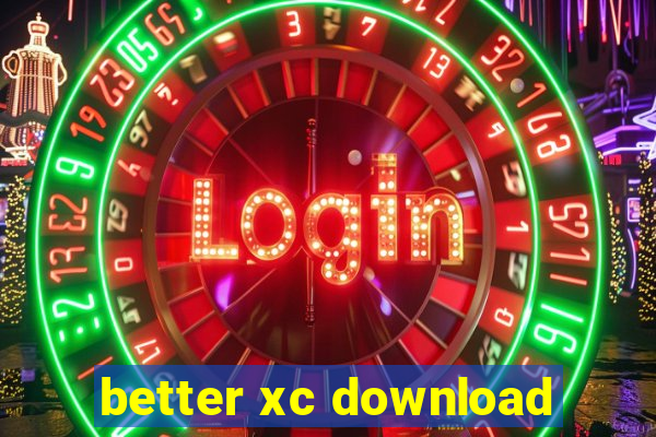 better xc download