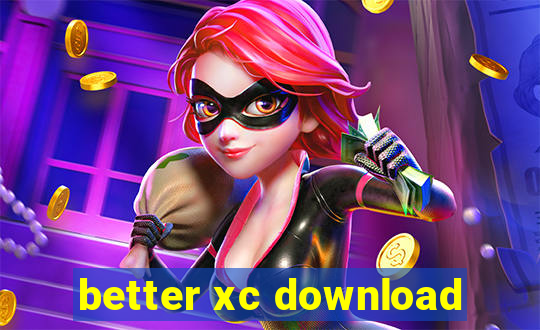 better xc download