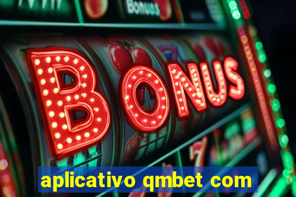 aplicativo qmbet com