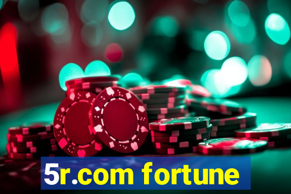 5r.com fortune