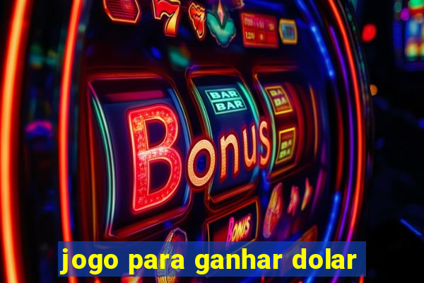 jogo para ganhar dolar