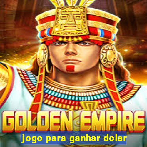 jogo para ganhar dolar