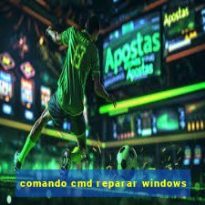 comando cmd reparar windows