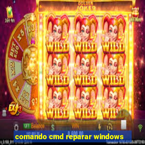 comando cmd reparar windows