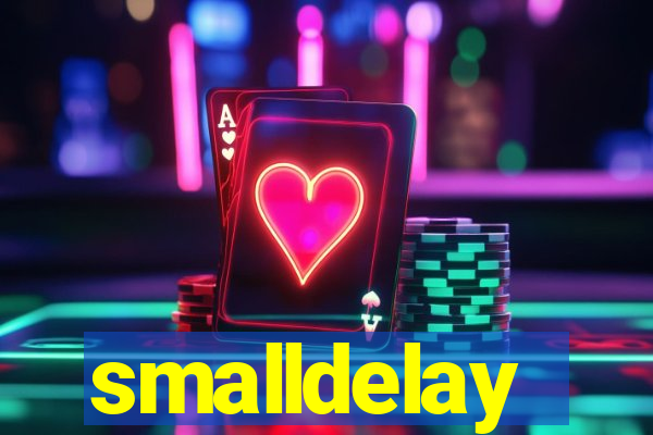 smalldelay