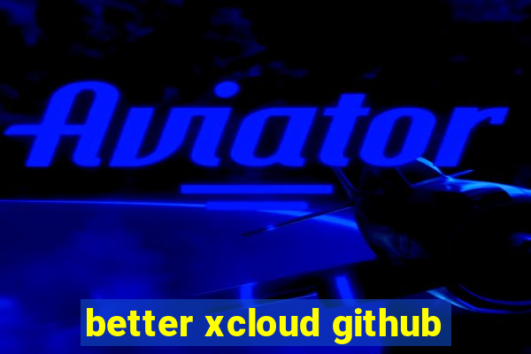 better xcloud github