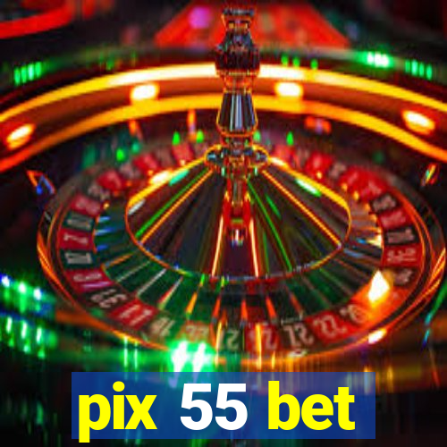 pix 55 bet