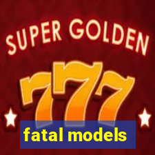 fatal models